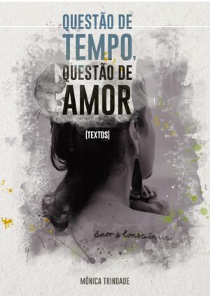 Questão de Tempo, Questão de Amor (Textos)